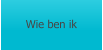 Wie ben ik